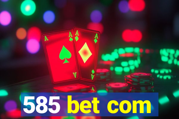 585 bet com