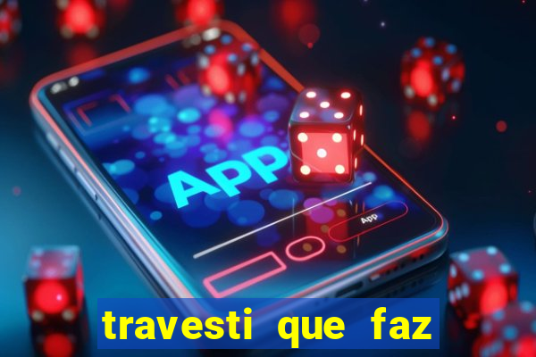travesti que faz programa no jabaquara