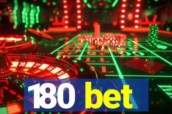 180 bet