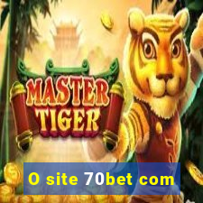 O site 70bet com