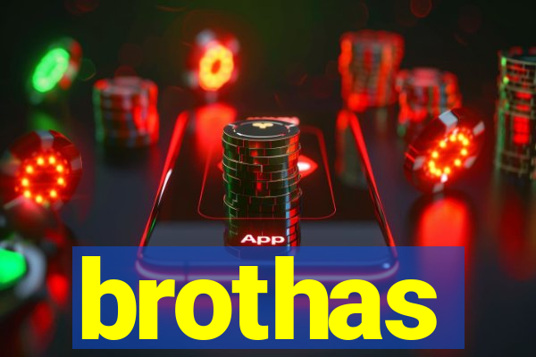 brothas