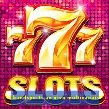 bandsports ao vivo multicanais