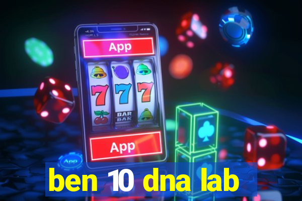ben 10 dna lab