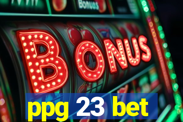ppg 23 bet