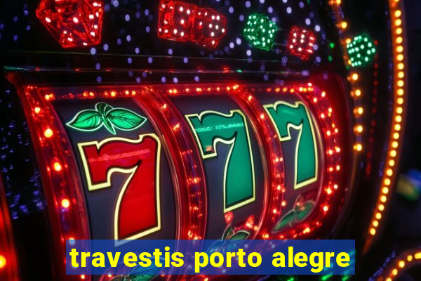 travestis porto alegre