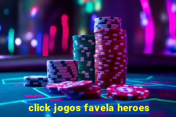 click jogos favela heroes