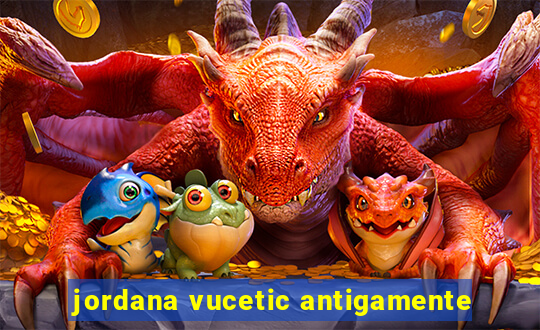 jordana vucetic antigamente