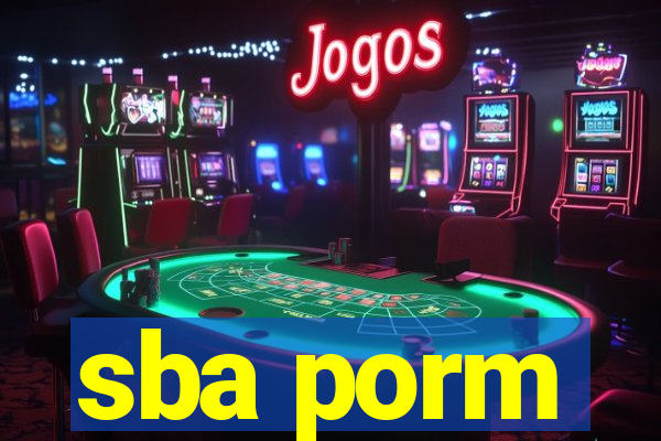 sba porm