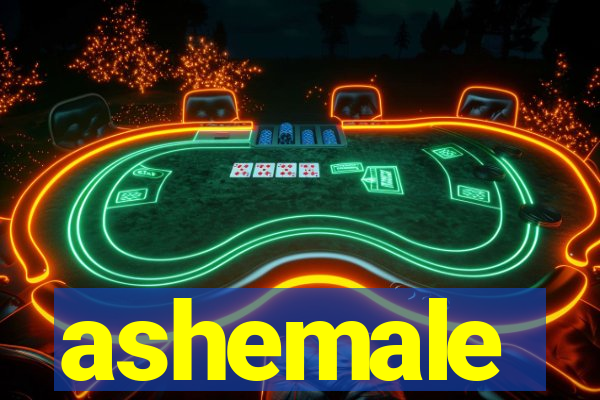 ashemale