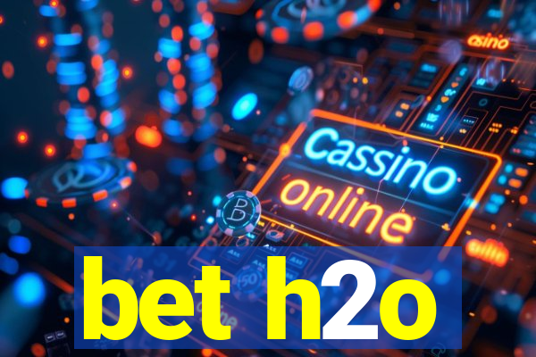 bet h2o