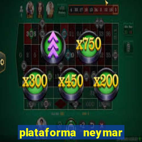 plataforma neymar jr bet
