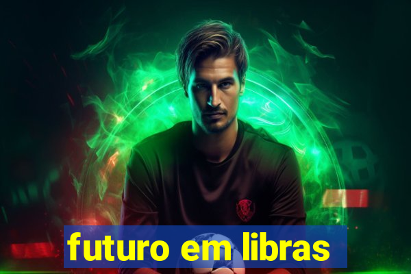 futuro em libras