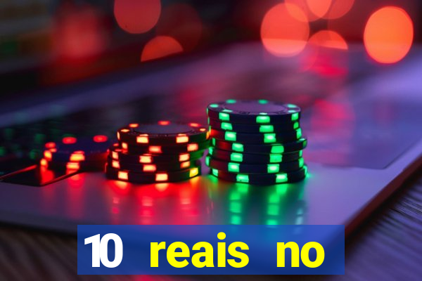 10 reais no cadastro cassino