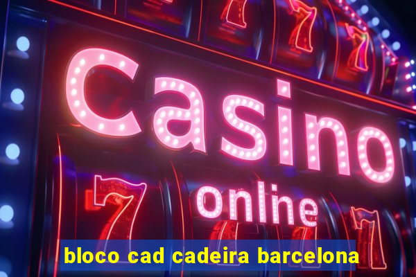 bloco cad cadeira barcelona
