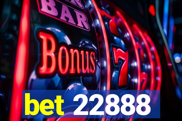 bet 22888