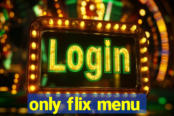 only flix menu