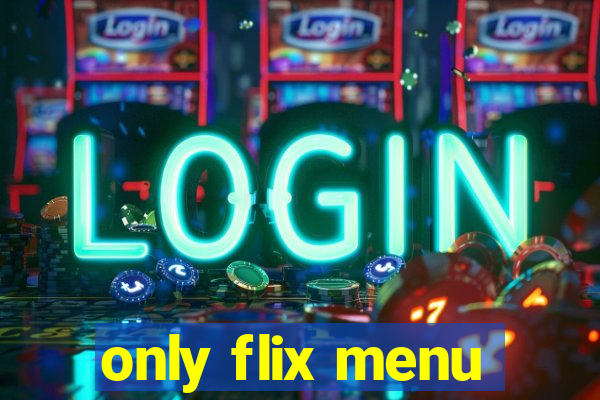 only flix menu