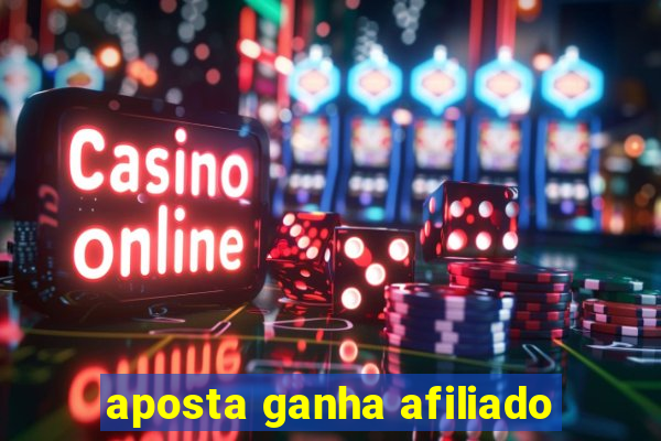 aposta ganha afiliado