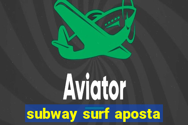 subway surf aposta
