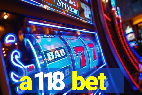 a118 bet