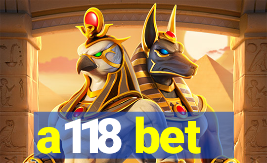 a118 bet