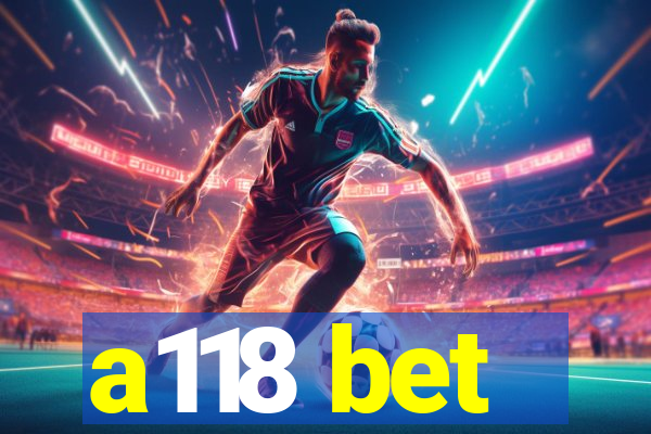 a118 bet