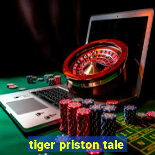 tiger priston tale