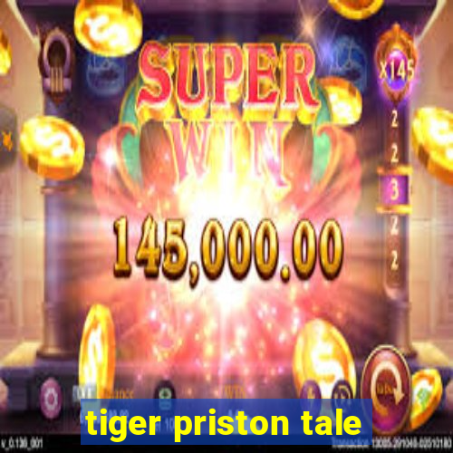 tiger priston tale