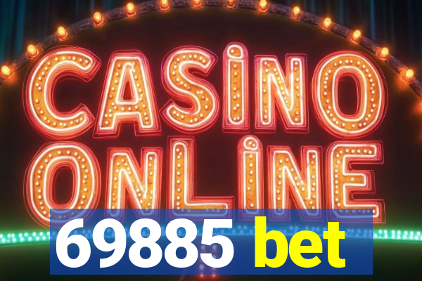 69885 bet