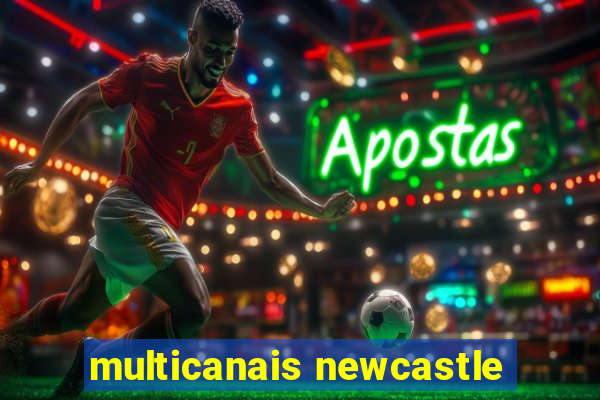 multicanais newcastle