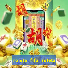 roleta fifa roleta times fifa