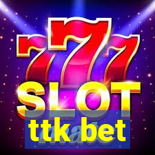 ttk bet