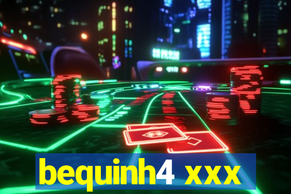 bequinh4 xxx