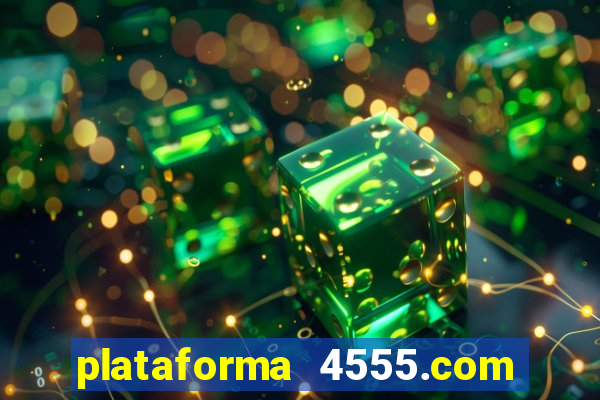 plataforma 4555.com é confiável