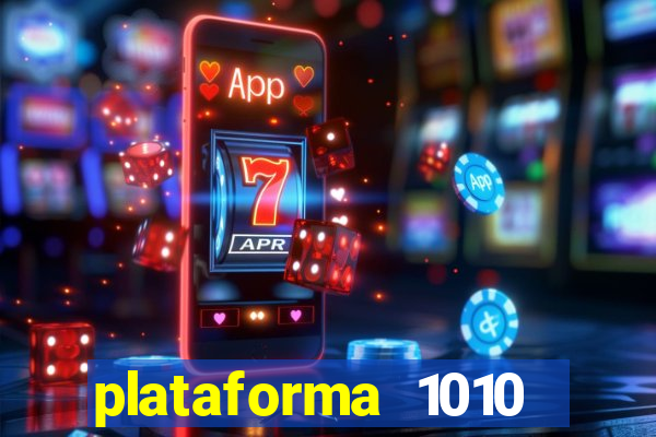plataforma 1010 jogo do tigre