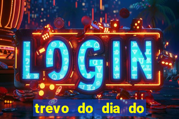 trevo do dia do jogo do bicho