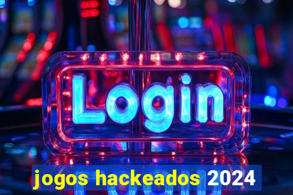 jogos hackeados 2024