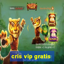 cris vip gratis