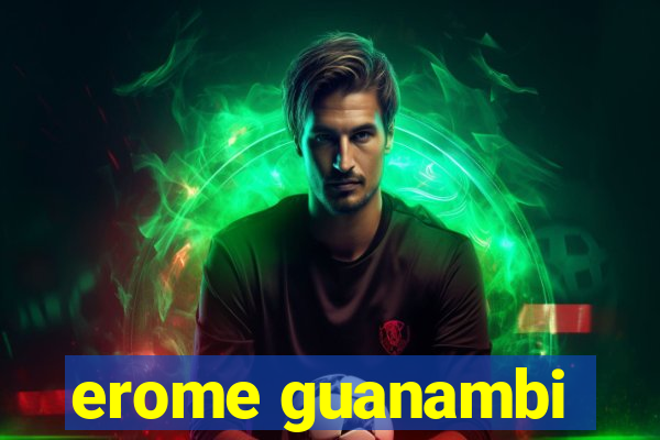 erome guanambi
