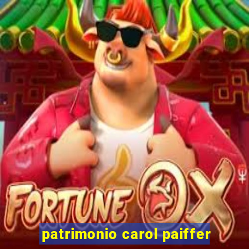 patrimonio carol paiffer