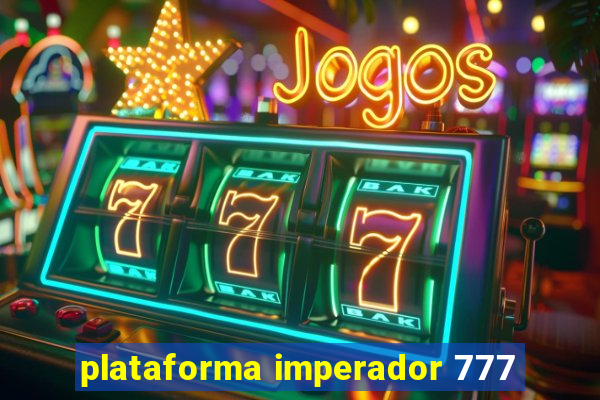 plataforma imperador 777