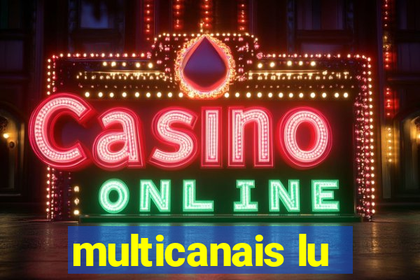 multicanais lu