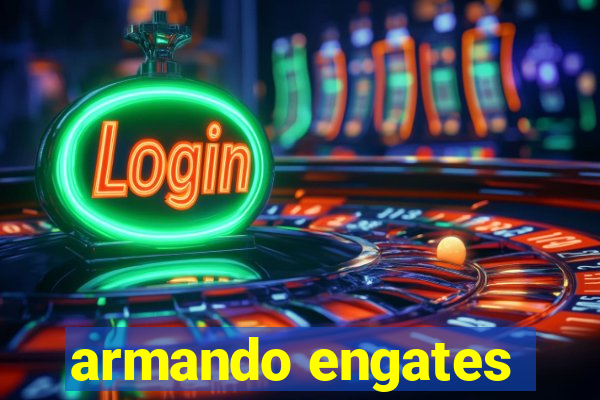 armando engates