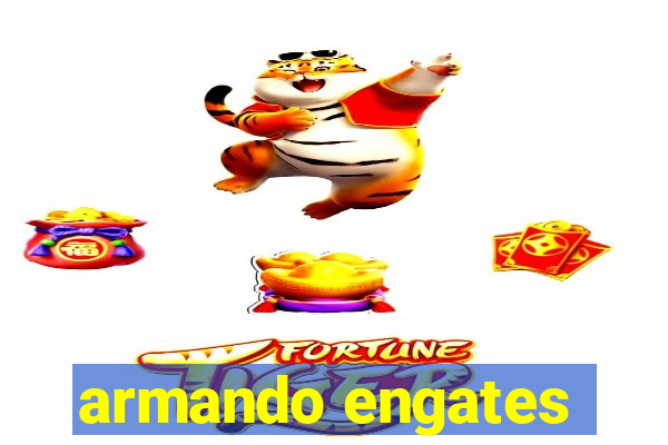 armando engates