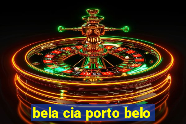 bela cia porto belo