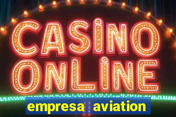 empresa aviation participacoes ltda