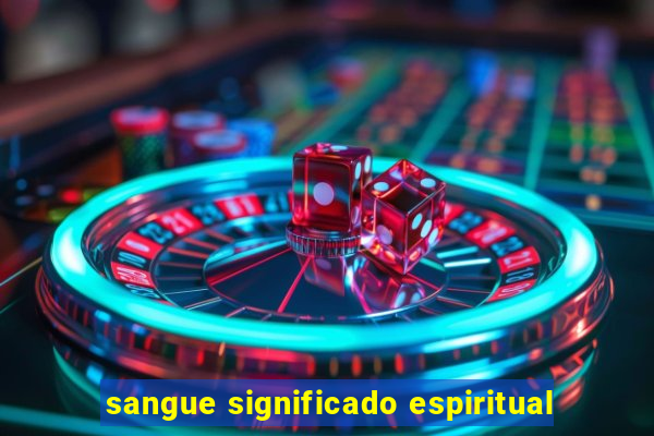sangue significado espiritual