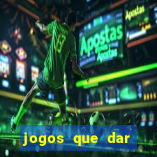 jogos que dar dinheiro de verdade