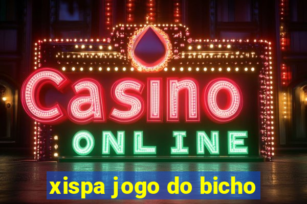 xispa jogo do bicho