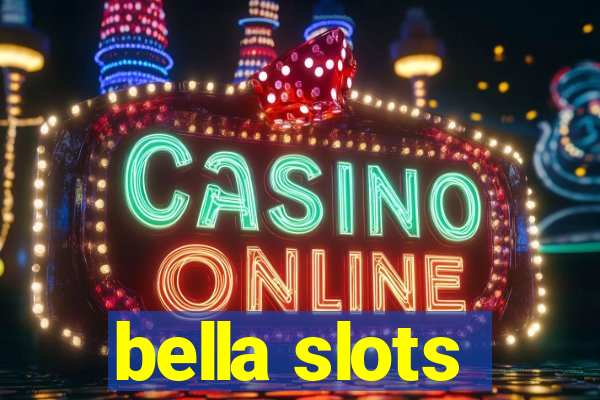 bella slots